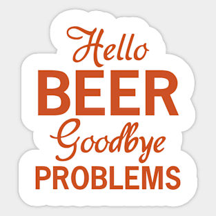 Hello beer goodbye problems Sticker